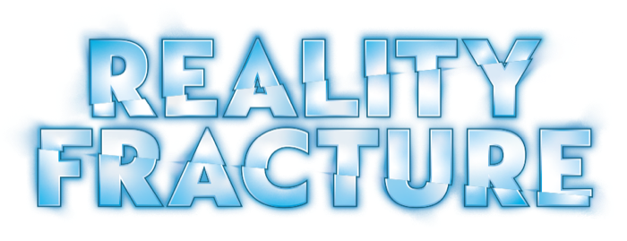 Reality Fracture